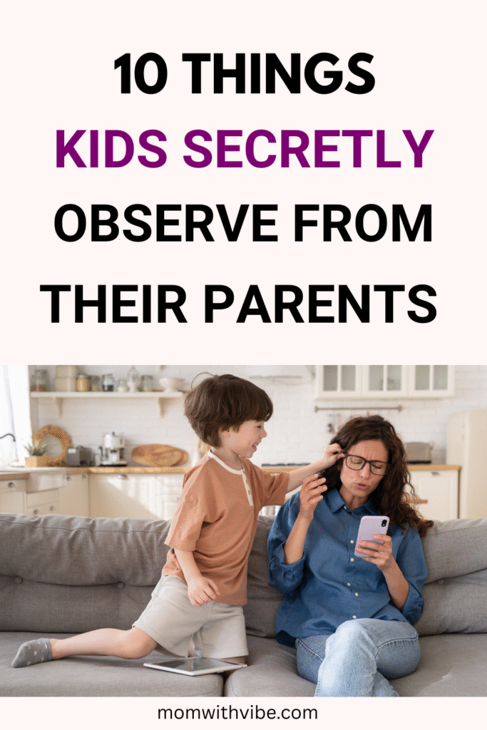Things Kids Secretly Observe