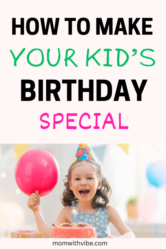 How to Make Your Kids’ Birthday Special - Mom With Vibe