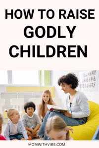 How to raise godly children