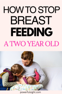How To Stop Breast Feeding A Two Year Old