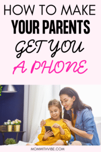 How to Make Your Parents Get You a Phone