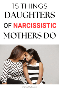 15 Things Daughters of Narcissistic Mothers Do