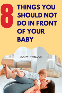 8 Things You Shouldn’t Do in Front of Your Baby