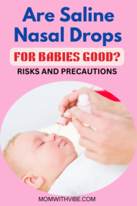 Are Saline Nasal Drops for Babies Good? - Risks and Precautions