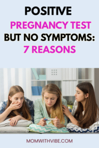 Positive Pregnancy Test but No Symptoms: 7 Reasons