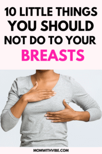 10 Little Things You Should Not Do To Your Breasts