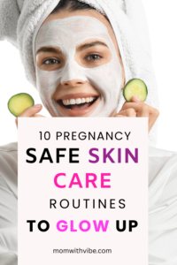 10 Pregnancy-Safe Skincare Routines