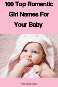 100 Top Romantic Girl Names for Your Baby
