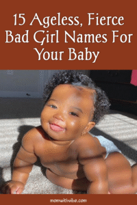15 Ageless, Fierce Bad Girl Names For Your Baby