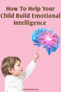 How To Help Your Child Build Emotional Intelligence