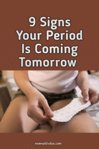 9 Signs Your Period Is Coming Tomorrow