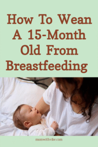 How To Wean A 15-Month-Old From Breastfeeding