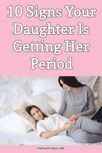 10 Signs Your Daughter Is Getting Her Period