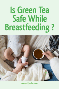 Is Green Tea Safe While Breastfeeding?