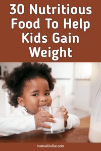 30 Nutritious Food To Help Kids Gain Weight