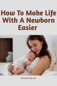 How To Make Life With A Newborn Easier