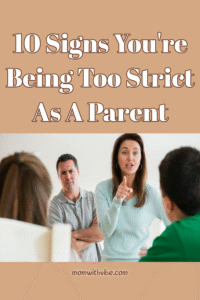 10 Signs You're Being Too Strict As A Parent