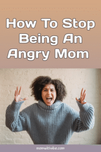 How to Stop Being an Angry Mom