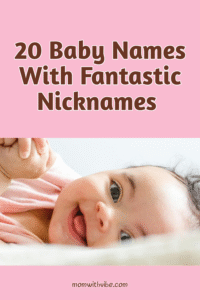 20 Baby Names With Fantastic Nicknames