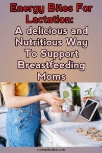 Energy Bites For Lactation: A Delicious And Nutritious Way To Support Breastfeeding Moms