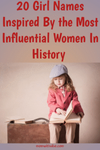 20 Girl Names Inspired by the Most Influential Women in History