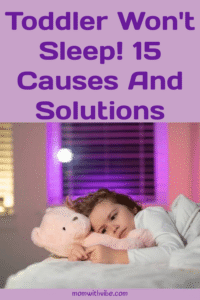 Toddler Won't Sleep! 15 Causes And Solutions