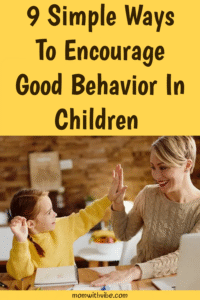 9 Simple Ways To Encourage Good Behavior In Children
