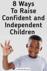 8 Ways To Raise Confident And Independent Children
