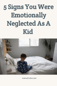 5 Signs You Were Emotionally Neglected as a Kid