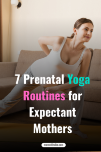 7 Prenatal Yoga Routines for Expectant Mothers