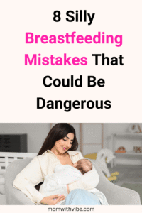 8 Silly Breastfeeding Mistakes That Could Be Dangerous