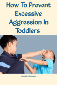 How To Prevent Excessive Aggression In Toddler