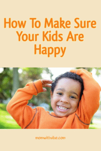 How To Make Sure Your Kids Are Happy