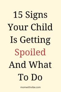 15 Signs Your Child Is Getting Spoiled And What To Do