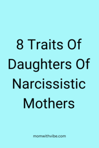 Traits of daughters of Narcissistic mothers
