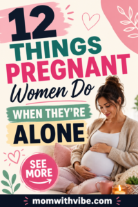 12 things pregnant women do alone