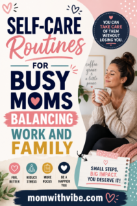 Self-Care Routines for Busy Moms Balancing Work and Family (1)