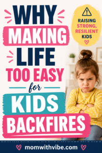 Why Making Life Too Easy for Kids