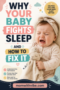 Why Your Baby Fights Sleep and How to Fix It
