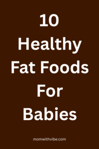 10 Healthy Fat Foods For Babies