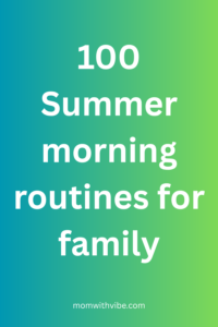 100 Easy Summer Morning Routines for Busy Families