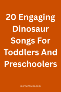 20 Engaging Dinosaur Songs For Toddlers And Preschoolers
