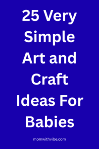 25 Very Simple Art and Craft Ideas For Babies