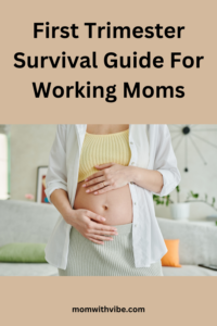 First Trimester Survival Guide For Working Moms (1)