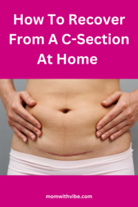 How To Recover From A C-Section At Home