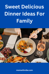Sweet Delicious Dinner Ideas For Family