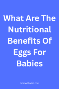 What Are The Nutritional Benefits Of Eggs For Babies