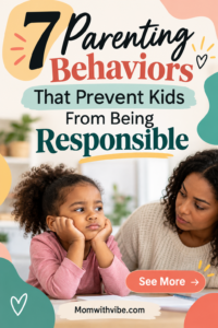 7 Parenting Behaviors for Responsibility