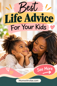 Best Life Advice for Kids...