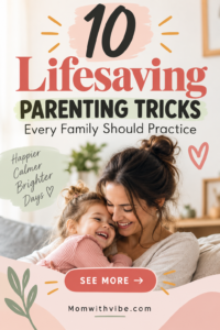 Lifesaving Parenting Tricks for Happier Days